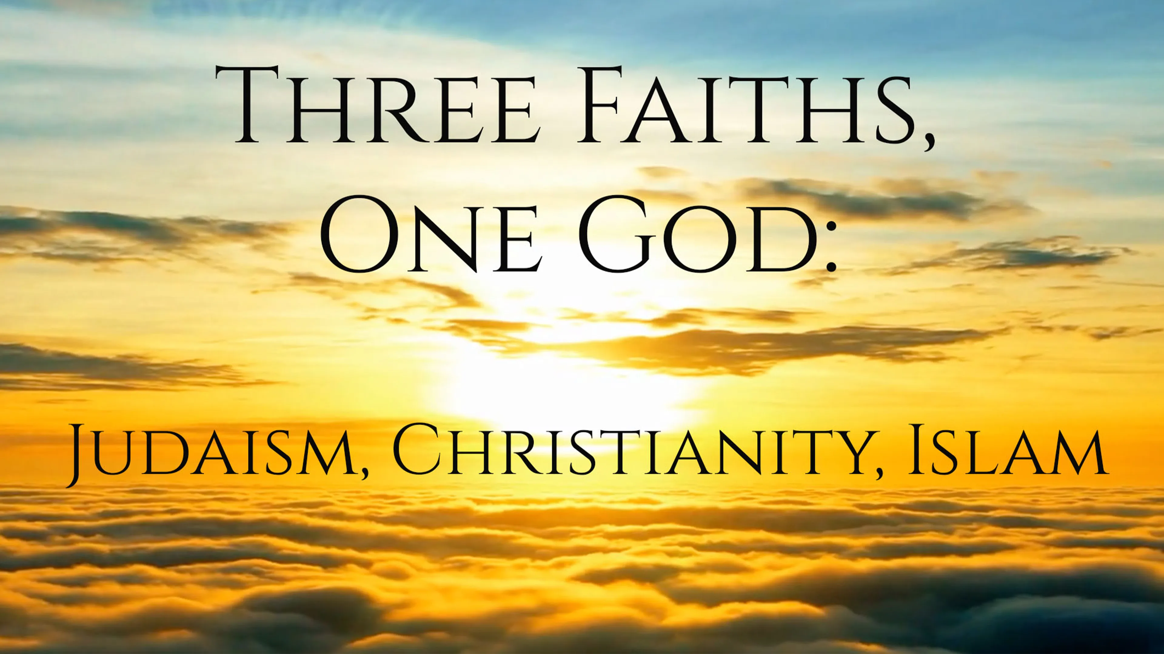 Three Faiths, One God: Judaism, Christianity, Islam poster